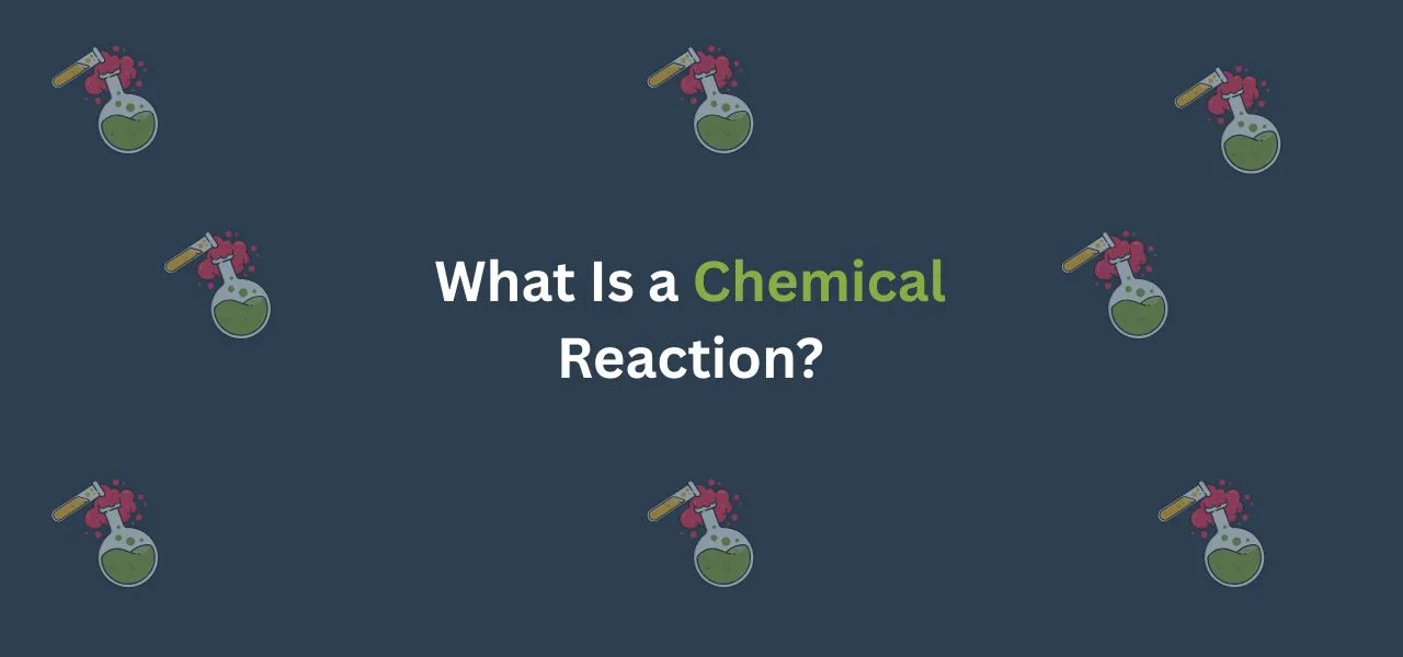 Text on dark background: "What Is a Chemical Reaction?" surrounded by illustrated bubbling laboratory flasks and test tubes.
